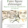 Faire figure d'étranger. Regards croisés sur la production de l'altérité