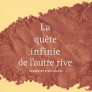 La quête infinie de l’autre rive. Epopée en trois chants