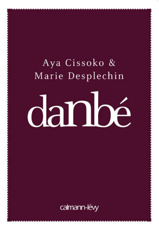 Danbé de Aya Cissoko et Marie Desplechin